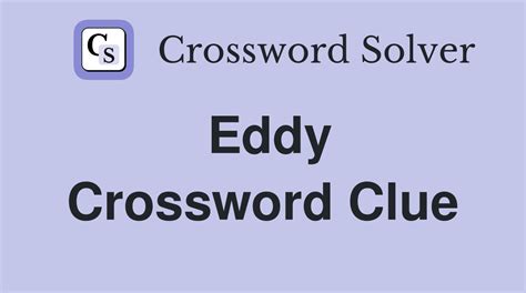 eddy crossword|eddy crossword puzzle clue.